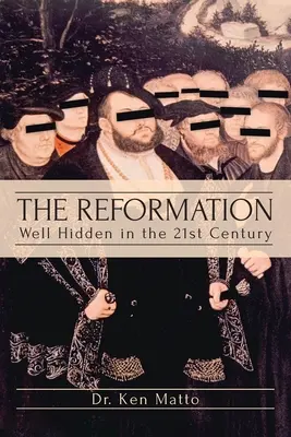 A reformáció: Jól elrejtve a 21. században - The Reformation: Well Hidden in the 21st Century