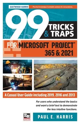 99 trükk és csapda a Microsoft Project 365 és 2021 számára: A Casual User Guide Including 2019, 2016 and 2013 - 99 Tricks and Traps for Microsoft Project 365 and 2021: A Casual User Guide Including 2019, 2016 and 2013