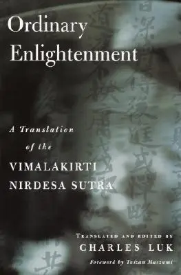 Hétköznapi megvilágosodás: A Vimalakirti Nirdesa fordítása - Ordinary Enlightenment: A Translation of the Vimalakirti Nirdesa