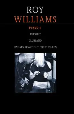 Williams Plays: 2: Sing Yer Heart Out for the Lads; Clubland; The Gift