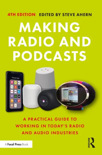 Rádió és podcast készítése: Gyakorlati útmutató a mai rádió- és hangiparban való munkához - Making Radio and Podcasts: A Practical Guide to Working in Today's Radio and Audio Industries