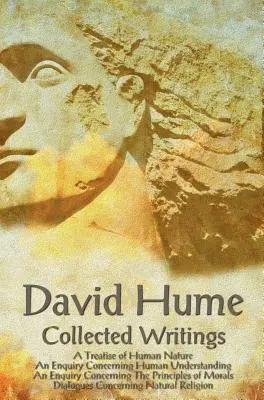 David Hume - Collected Writings (Collected Writings (Complete and Unabridged), A Treatise of Human Nature, An Enquiry Concerning Human Understanding, An Enquiry Concernin - David Hume - Collected Writings (Complete and Unabridged), a Treatise of Human Nature, an Enquiry Concerning Human Understanding, an Enquiry Concernin