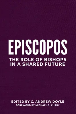 Episzkopátus: A püspökök szerepe a közös jövőben - Episcopate: The Role of Bishops in a Shared Future