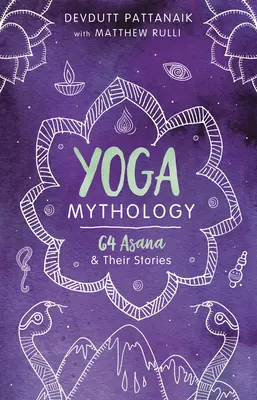 Jóga mitológia: 64 ászana és történeteik - Yoga Mythology: 64 Asanas and Their Stories