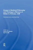 Essays in Medieval Philosophy and Theology in Memory of Walter H. Principe, CSB: Fortresses and Launching Pads (Essays in Medieval Philosophy and Theology in Memory of Walter H. Principe, CSB: Fortresses and Launching Pads) - Essays in Medieval Philosophy and Theology in Memory of Walter H. Principe, CSB: Fortresses and Launching Pads