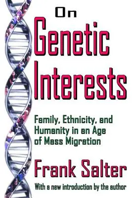 A genetikai érdekekről - Család, etnicitás és emberiség a népvándorlás korában - On Genetic Interests - Family, Ethnicity and Humanity in an Age of Mass Migration