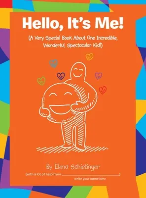 Helló, én vagyok az!: (Egy nagyon különleges könyv egy hihetetlen, csodálatos, látványos gyerekről!) - Hello, It's Me!: (A Very Special Book About One Incredible, Wonderful, Spectacular Kid!)