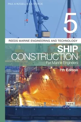 Nádas 5. kötet: Hajóépítés hajózási mérnököknek - Reeds Vol 5: Ship Construction for Marine Engineers