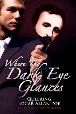 Ahol a sötét szemed megpillantja: Queering Edgar Allan Poe - Where Thy Dark Eye Glances: Queering Edgar Allan Poe