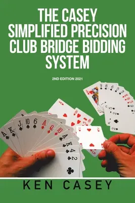 Egyszerűsített precíziós klubbridge licitálási rendszer: 2Nd Edition 2021 - Simplified Precision Club Bridge Bidding System: 2Nd Edition 2021