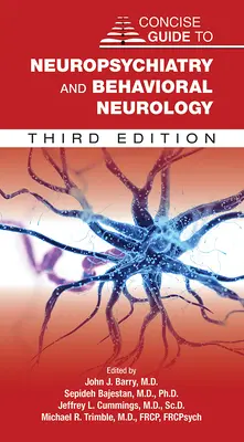 A neuropszichiátria és a viselkedési neurológia tömör útmutatója - Concise Guide to Neuropsychiatry and Behavioral Neurology