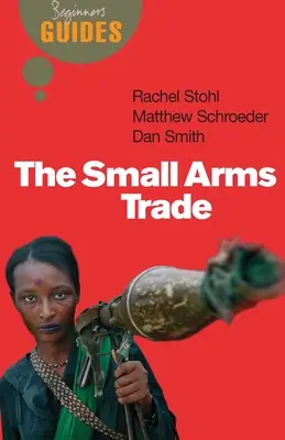 Kézifegyver-kereskedelem - Útmutató kezdőknek - Small Arms Trade - A Beginner's Guide