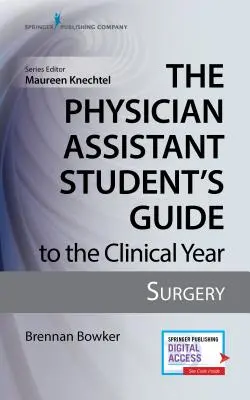 Az orvosasszisztens-hallgató útmutatója a klinikai évhez: Sebészet: Ingyenes online hozzáféréssel! - The Physician Assistant Student's Guide to the Clinical Year: Surgery: With Free Online Access!