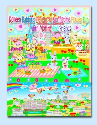 Rolleen Rabbit's Delightful Springtime Flower Fun with Mommy and Friends (Rolleen Nyuszi elragadó tavaszi virágos mókája anyuval és barátaival) - Rolleen Rabbit's Delightful Springtime Flower Fun with Mommy and Friends