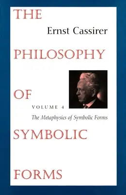 A szimbolikus formák filozófiája: 4. kötet: A szimbolikus formák metafizikája - The Philosophy of Symbolic Forms: Volume 4: The Metaphysics of Symbolic Forms