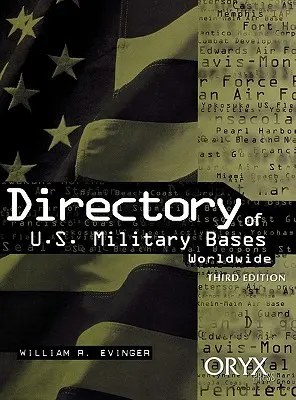 Az amerikai katonai bázisok világméretű címjegyzéke: A világ katonai hadseregeinek világméretű hálózatai: Harmadik kiadás - Directory of U.S. Military Bases Worldwide: Third Edition