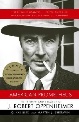 Amerikai Prométheusz: Robert Oppenheimer diadala és tragédiája. - American Prometheus: The Triumph and Tragedy of J. Robert Oppenheimer