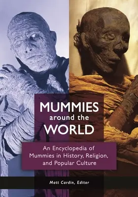 Múmiák a világ minden táján: A múmiák enciklopédiája a történelemben, a vallásban és a populáris kultúrában - Mummies around the World: An Encyclopedia of Mummies in History, Religion, and Popular Culture