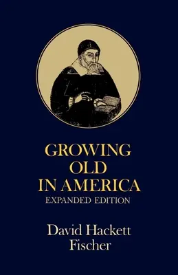 Megöregedni Amerikában: A Clark Egyetemen tartott Bland-Lee-előadások - Growing Old in America: The Bland-Lee Lectures Delivered at Clark University