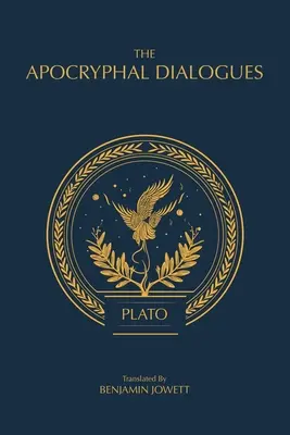 Az apokrif párbeszédek: Platón vitatott dialógusai - The Apocryphal Dialogues: The Disputed Dialogues of Plato