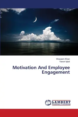 Motiváció és a munkavállalók elkötelezettsége - Motivation And Employee Engagement