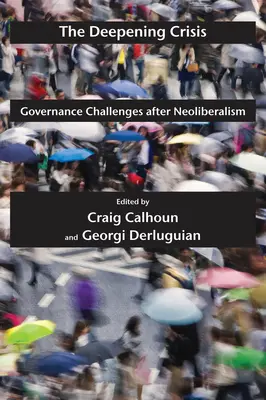 Az elmélyülő válság: A kormányzás kihívásai a neoliberalizmus után - The Deepening Crisis: Governance Challenges After Neoliberalism