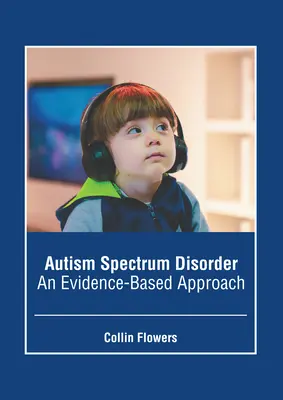 Autizmus spektrumzavar: A bizonyítékokon alapuló megközelítés - Autism Spectrum Disorder: An Evidence-Based Approach