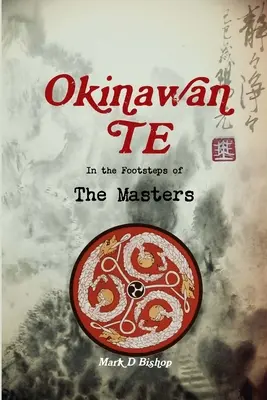 Okinawai Te, A mesterek nyomában - Okinawan Te, In the Footsteps of The Masters
