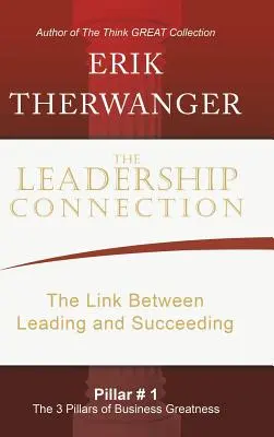 A vezetői kapcsolat: A kapcsolat a vezetés és a siker között - The Leadership Connection: The Link Between Leading and Succeeding