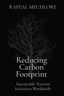 A szénlábnyom csökkentése: Fenntartható turisztikai kezdeményezések világszerte - Reducing Carbon Footprint: Sustainable Tourism Initiatives Worldwide