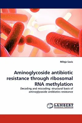 Aminoglikozid-antibiotikum-rezisztencia a riboszomális RNS-metiláción keresztül - Aminoglycoside Antibiotic Resistance Through Ribosomal RNA Methylation