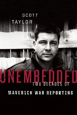 Unembedded: Két évtizednyi háborús tudósítás - Unembedded: Two Decades of Maverick War Reporting