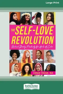 Az önszeretet forradalma: Radikális testpozitivitás színes bőrű lányoknak [16pt Large Print Edition] - The Self-Love Revolution: Radical Body Positivity for Girls of Color [16pt Large Print Edition]