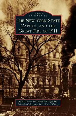 New York állam Capitoliuma és az 1911-es nagy tűzvész - New York State Capitol and the Great Fire of 1911