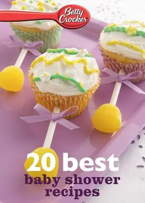 Betty Crocker 20 nejlepších receptů na dětskou oslavu - Betty Crocker 20 Best Baby Shower Recipes