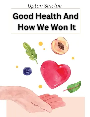 Jó egészség és hogyan nyertük el: Az új higiénia - Good Health And How We Won It: The New Hygiene