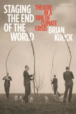 A világvége színpadra állítása: Színház a klímaválság idején - Staging the End of the World: Theatre in a Time of Climate Crisis