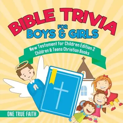 Bible Trivia for Boys & Girls New Testament for Children Edition 2 Children & Teens Christian Books Gyermekek és tizenévesek keresztény könyvek - Bible Trivia for Boys & Girls New Testament for Children Edition 2 Children & Teens Christian Books