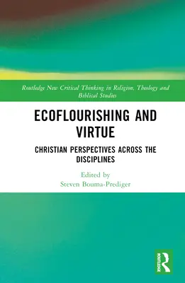 Ökotermelés és erény: Keresztény perspektívák a tudományágak között - Ecoflourishing and Virtue: Christian Perspectives Across the Disciplines