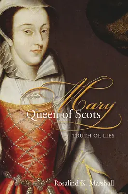 Mary Queen of Scots: Igazság vagy hazugság - Mary Queen of Scots: Truth or Lies