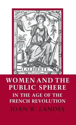 A nők és a közszféra a francia forradalom korában - Women and the Public Sphere in the Age of the French Revolution