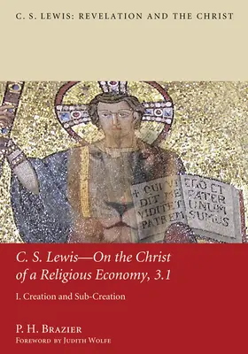 C.S. Lewis--A vallásos gazdaság Krisztusáról, 3.1: I. Teremtés és al-teremtés - C.S. Lewis--On the Christ of a Religious Economy, 3.1: I. Creation and Sub-Creation