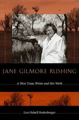 Jane Gilmore Rushing: Egy nyugat-texasi írónő és munkássága - Jane Gilmore Rushing: A West Texas Writer and Her Work