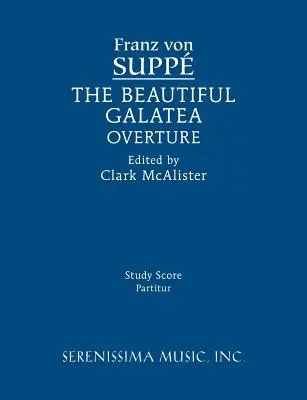 A gyönyörű Galatea nyitány: Galatea: Tanulmányi partitúra - The Beautiful Galatea Overture: Study score