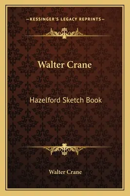 Walter Crane: Hazelfordi vázlatfüzet - Walter Crane: Hazelford Sketch Book