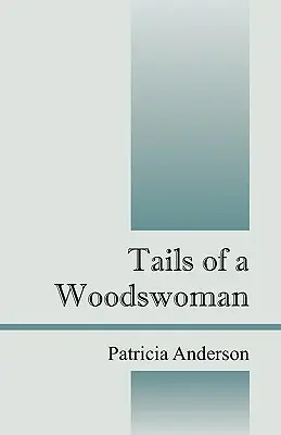Egy erdésznő farka - Tails of a Woodswoman