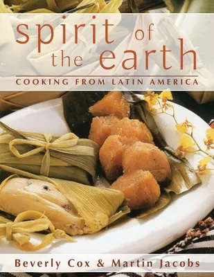 A Föld szelleme: Bennszülöttek főztje Latin-Amerikában - Spirit of the Earth: Native Cooking from Latin America