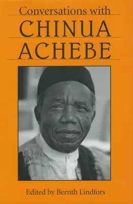 Beszélgetések Chinua Achebe-vel - Conversations with Chinua Achebe