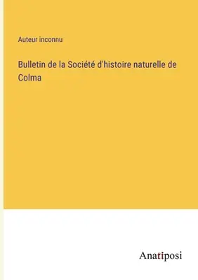 A Colma-i Természettudományi Társulat Közlönye - Bulletin de la Socit d'histoire naturelle de Colma