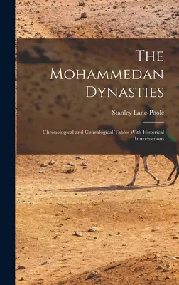 A mohamedán dinasztiák: Kronológiai és genealógiai táblázatok történelmi bevezetésekkel - The Mohammedan Dynasties: Chronological and Genealogical Tables With Historical Introductions